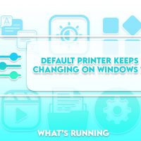Full Fix: Default Printer Keeps Changing on Windows 10