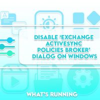 Disable ‘exchange activesync policies broker’ Dialog on Windows [SOLVED]