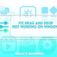 Drag and Drop Not Working on Windows [SOLVED]