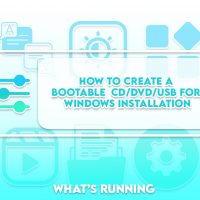 How to Create a Bootable CD/DVD/USB for Windows Installation