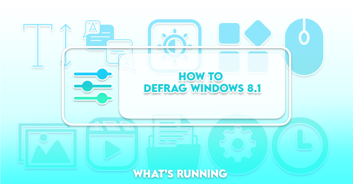 How to defrag Windows 7, 8 and 10 PCs What's Running?