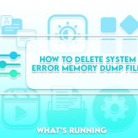 How to Delete System Error Memory Dump Files