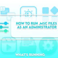 How to Run .MSC Files as an Administrator