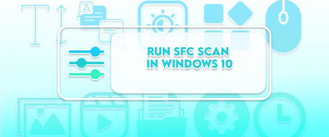 Run sfc scan in Windows 10