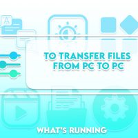 Transfer Files From PC to PC In Windows [FULL GUIDE]