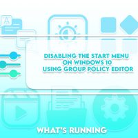 Disabling the Start Menu on Windows 10 using Group Policy Editor
