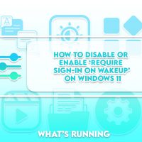 How to Disable or Enable ‘Require Sign-in on Wakeup’ on Windows 11