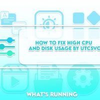 How to Fix High CPU and Disk Usage by utcsvc