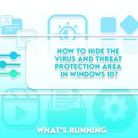 How to Hide the Virus and Threat Protection Area in Windows 10?