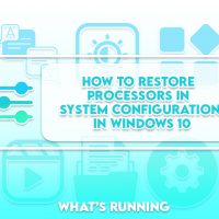 How to Restore Processors In System Configuration in Windows 10