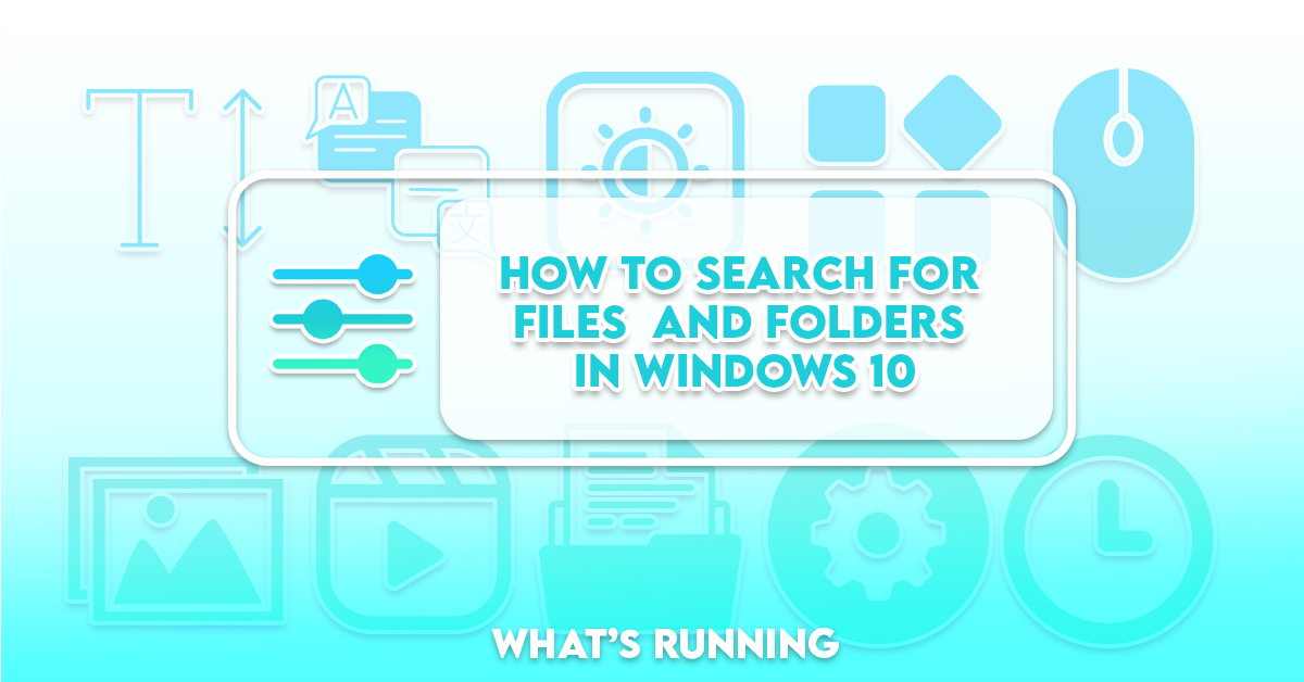 How to Search on Windows 10 Using Two Different Methods What's Running?