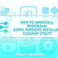 How to Uninstall Programs using Windows Installer Cleanup Utility