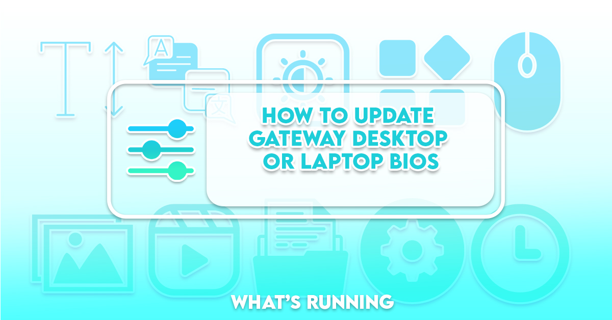 How to Update the BIOS on a Gateway Desktop or Laptop What