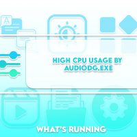High CPU Usage by audiodg.exe: SOLVED in Windows 10/11