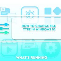 How to Change File Type in Windows 10