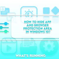 How to Hide App and Browser Protection Area in Windows 10?
