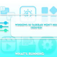 Windows 10 Taskbar Won't Hide - Solved [7 Solutions]